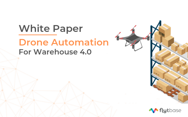 FlytBase White Paper on Warehouse Automation – Inventory Management using Drones