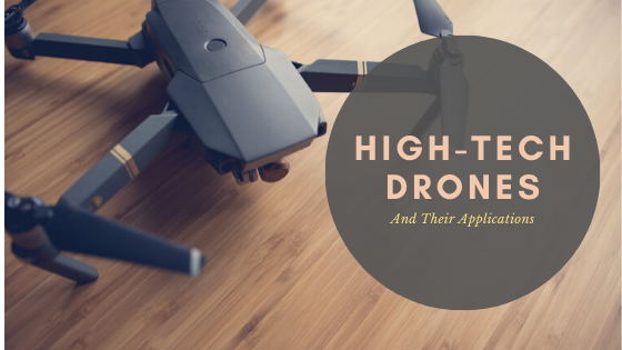 Top 10 High Tech Drones and Their Applications